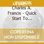 Charles A. Francis - Quick Start To Mindfulness Meditation 1 cd
