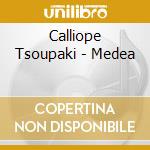 Calliope Tsoupaki - Medea cd musicale