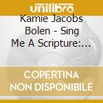 Kamie Jacobs Bolen - Sing Me A Scripture: The Book Of Mormon, Vol. 1 cd musicale di Kamie Jacobs Bolen