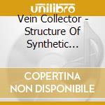 Vein Collector - Structure Of Synthetic Feeling cd