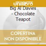 Big Al Davies - Chocolate Teapot cd