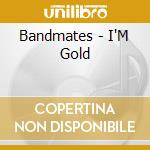 Bandmates - I'M Gold cd