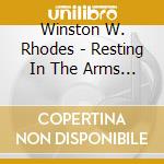 Winston W. Rhodes - Resting In The Arms Of God cd