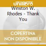 Winston W. Rhodes - Thank You cd musicale di Winston W. Rhodes