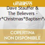 Dave Stauffer & The Believers - Easter*Christmas*Baptism*And Gospel Praise Music F cd