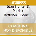 Stan Hunter & Patrick Bettison - Gone Fishing cd musicale di Stan Hunter & Patrick Bettison