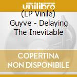(LP Vinile) Guyve - Delaying The Inevitable vinile