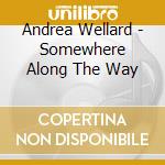 Andrea Wellard - Somewhere Along The Way cd