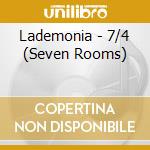 Lademonia - 7/4 (Seven Rooms) cd
