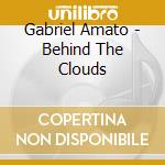 Gabriel Amato - Behind The Clouds cd
