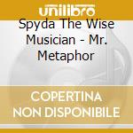 Spyda The Wise Musician - Mr. Metaphor cd