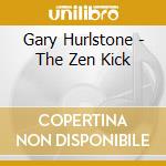 Gary Hurlstone - The Zen Kick cd
