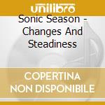 Sonic Season - Changes And Steadiness cd