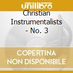 Christian Instrumentalists - No. 3 cd