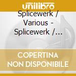 Splicewerk / Various - Splicewerk / Various cd