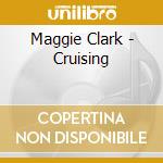 Maggie Clark - Cruising cd musicale di Maggie Clark