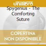 Spygenius - The Comforting Suture cd