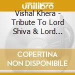Vishal Khera - Tribute To Lord Shiva & Lord Ganesha cd