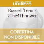 Russell 'Lean - 2The4Thpower cd musicale di Russell 'Lean