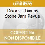 Dixons - Dixons Stone Jam Revue cd