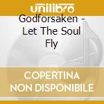 Godforsaken - Let The Soul Fly cd