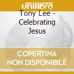 Tony Lee - Celebrating Jesus cd
