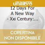 12 Days For A New Way - Xxi Century: Fear Of Silence cd musicale di 12 Days For A New Way