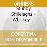 Stubby Shillelaghs - Whiskey Business cd