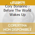 Cory Bonanno - Before The World Wakes Up cd