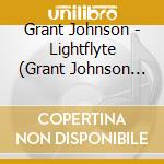 Grant Johnson - Lightflyte (Grant Johnson Is Captainfogg) cd musicale di Grant Johnson