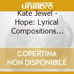 Kate Jewel - Hope:  Lyrical Compositions For Piano cd musicale di Kate Jewel