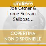 Joe Cetner & Lorne Sullivan - Sailboat Lessons cd