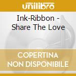 Ink-Ribbon - Share The Love cd