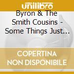 Byron & The Smith Cousins - Some Things Just Fall In Your Hands cd