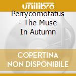 Perrycomotatus - The Muse In Autumn