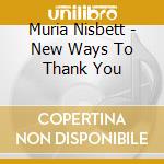 Muria Nisbett - New Ways To Thank You cd