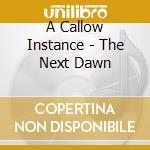 A Callow Instance - The Next Dawn cd