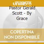 Pastor Gerald Scott - By Grace cd