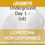 Underground Day 1 - Ud1 cd musicale di Underground Day 1
