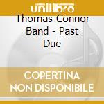 Thomas Connor Band - Past Due cd