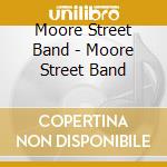 Moore Street Band - Moore Street Band cd