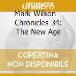 Mark Wilson - Chronicles 34: The New Age cd