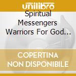 Spiritual Messengers Warriors For God - Lord I Want To Talk To You cd