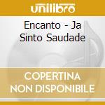 Encanto - Ja Sinto Saudade cd