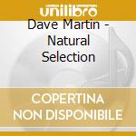 Dave Martin - Natural Selection cd