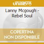 Lanny Mcgough - Rebel Soul cd
