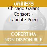 Chicago Galant Consort - Laudate Pueri cd