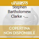 Stephen Bartholomew Clarke - Tomorrow'S Train cd
