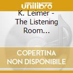 K. Leimer - The Listening Room (Remastered) cd