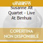 Susanne Alt Quartet - Live At Bimhuis cd musicale di Susanne Alt Quartet